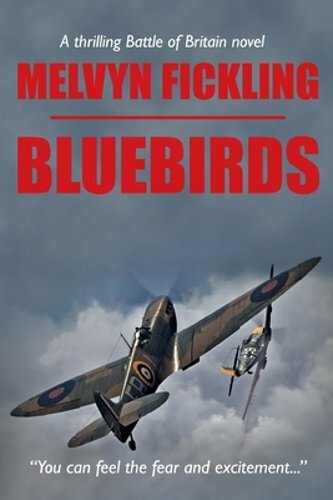 Bluebirds: A Battle of Britain Novel by Melvyn Fickling: New
