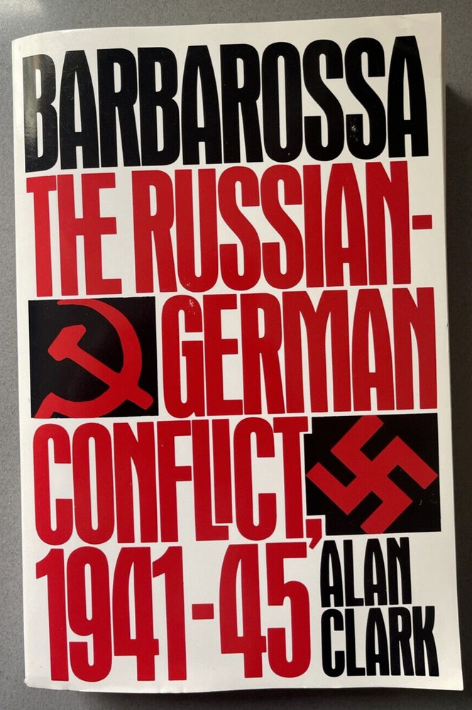 Barbarossa The Russian German Conflict 1941-45 by Alan Clark Quill WWII
