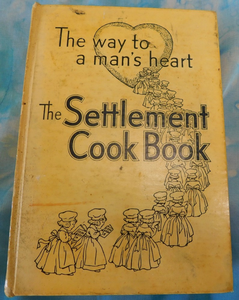 The Settlement Cookbook - The Way To A Man's Heart - Mrs. Simon Kander 1946