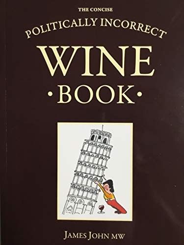 The Concise Politically Incorrect Wine Book by JOHN, James Paperback / softbackFREE US DELIVERY | ISBN: 1527241084 | Quality Books