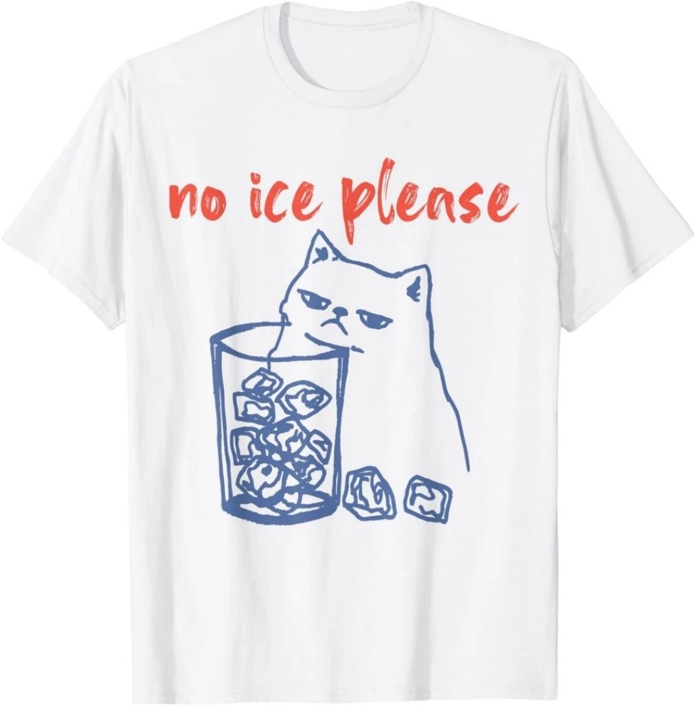 No Ice Please Funny Cat Meme T-Shirt