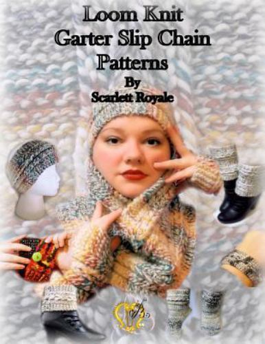 Loom Knit Garter Slip Chain Patterns, Paperback by Royale, Scarlett, Like New...