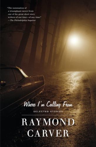 Where I'm Calling From: New and Selected Stories by raymond-carver, Good Book