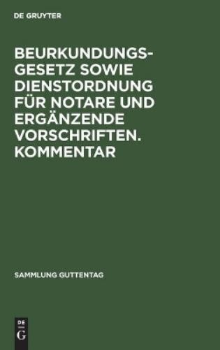 Beurkundungsgesetz Sowie Dienstordnung Für Notare Und Ergänzende Vors (Hardback)