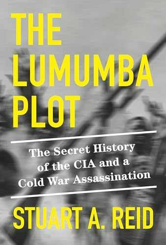 The Lumumba Plot: The Secret - Hardcover, by Reid Stuart A. - Very Good b