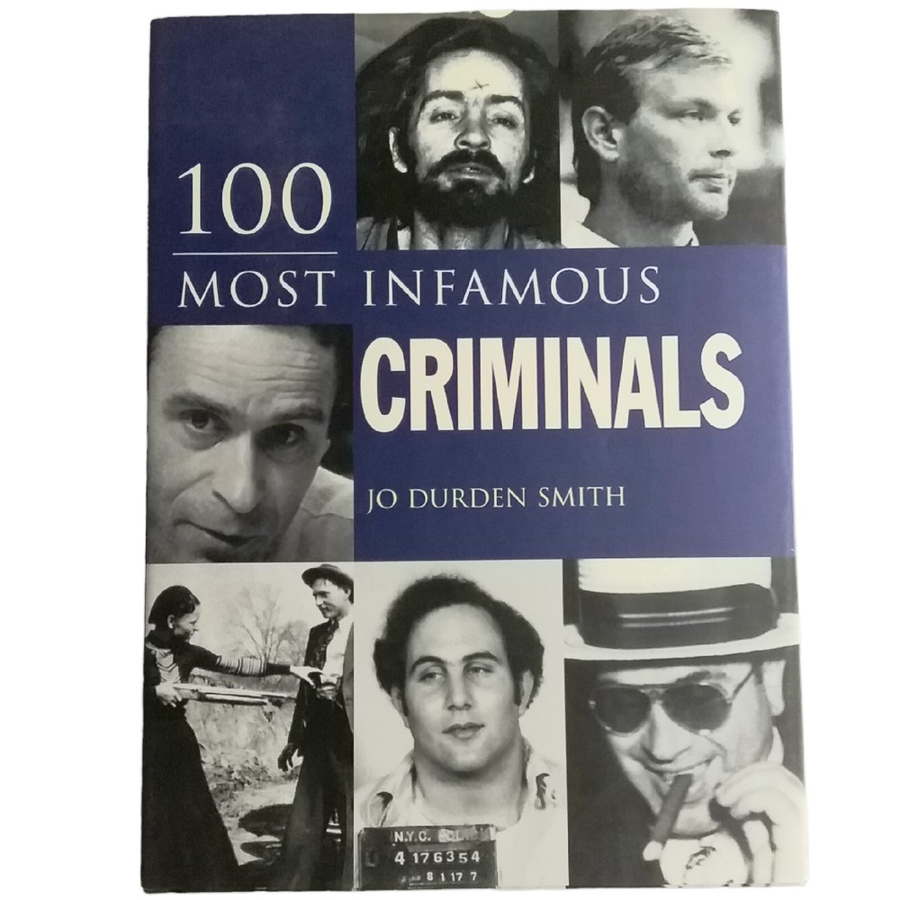 100 Most Infamous Criminals By Jo Durden Smith 2007 Hardcover