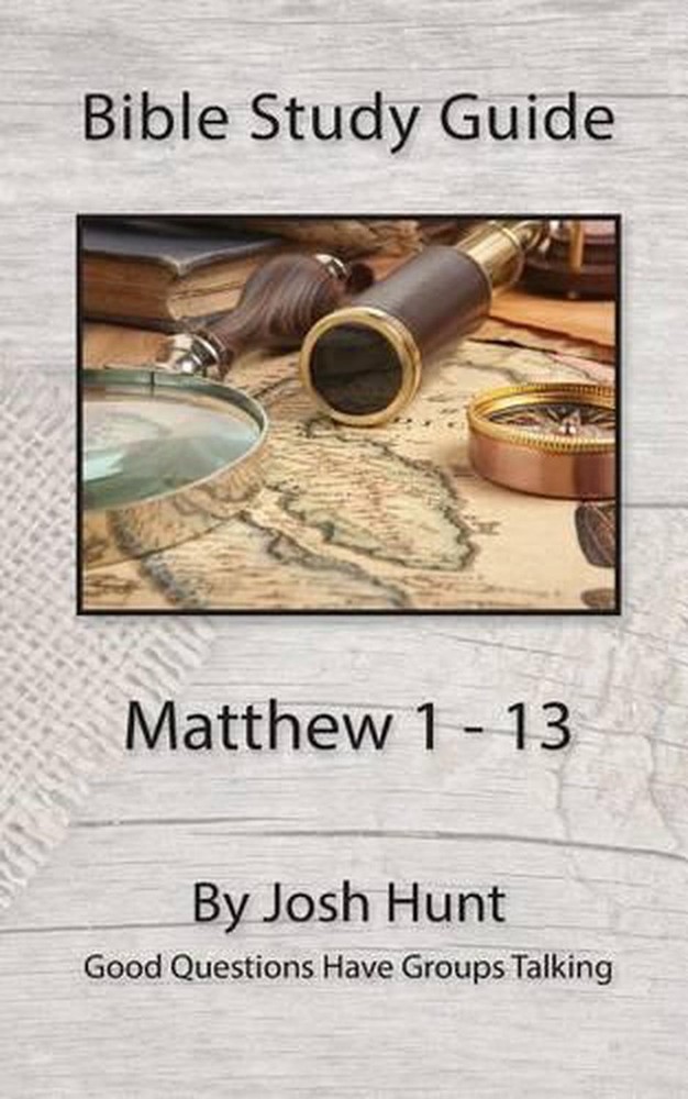 Bible Study Guide for Matthew 1-13: Engaging Group Discussions with Josh