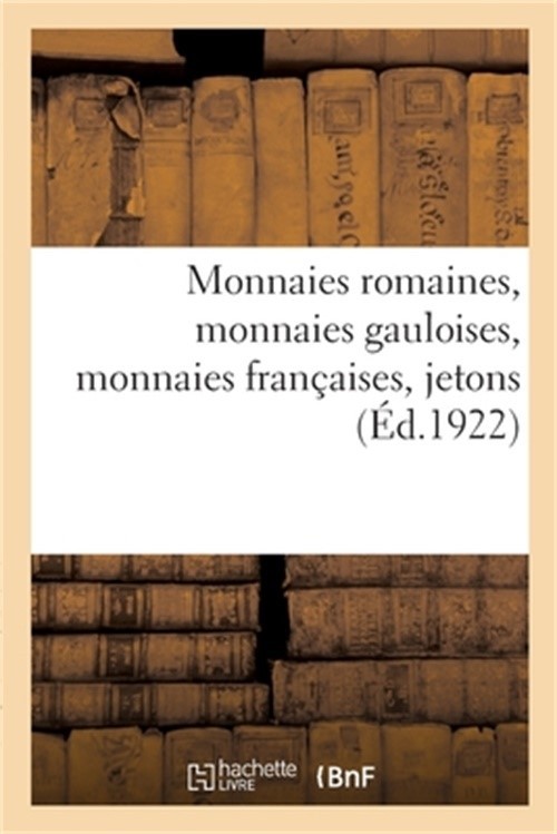 Monnaies Romaines, Monnaies Gauloises, Monnaies Fran�aises, Jetons (Paperback or