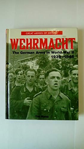 WEHRMACHT: THE GERMAN ARMY IN WORLD WAR II, 1939-1... by Ripley, Tim. 1840441372FREE US DELIVERY | ISBN: 1840441372 | Quality Books