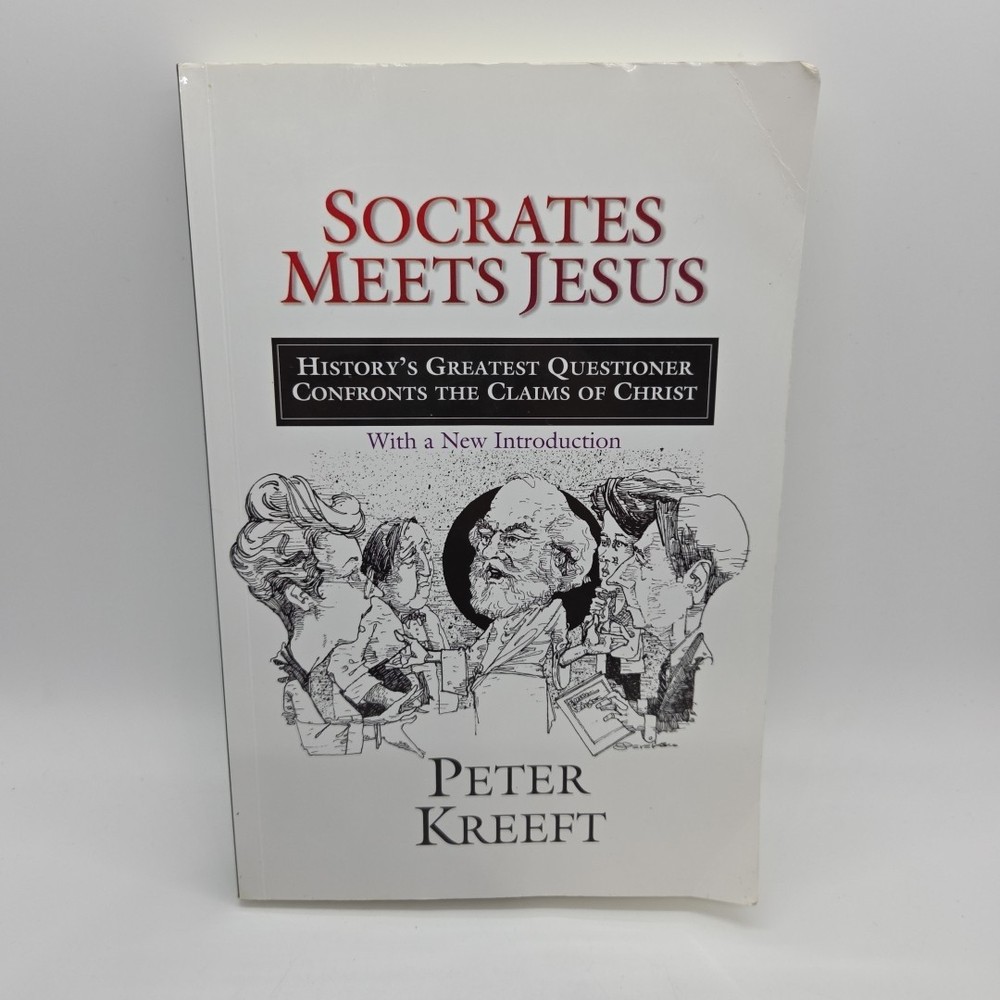 Socrates Meets Jesus : Questioner Confronts Claims of Christ By: Peter Kreeft