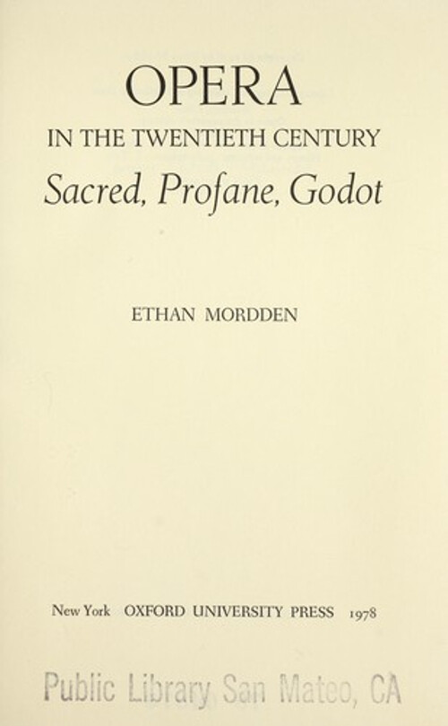 Opera in the Twentieth Century : Sacred, Profane, Godot Ethan. Mo