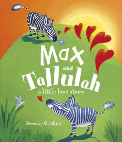 Max and Tallulah: A Little Love Story by Beverley Gooding: Used