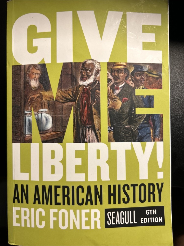 Give Me Liberty! : An American History by Eric Foner (2019, Trade Paperback)