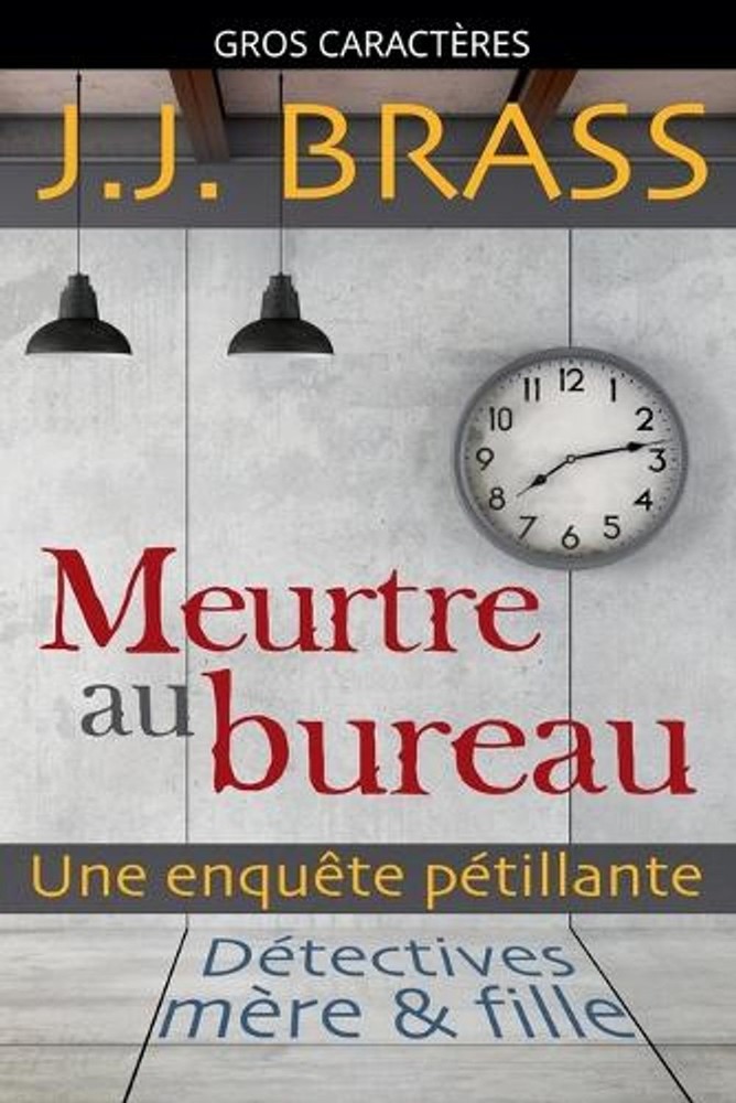 Meurtre au bureau: une enqu?te p?tillante by J.J. Brass (French) Paperback Book