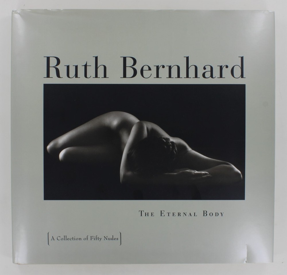 Ruth Bernhard The Eternal Body 1994 HC/DJ 144pgs Margaretta Mitchell 50 Nudes
