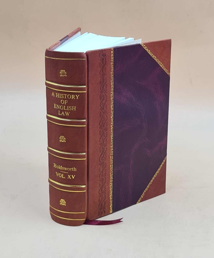 A history of English law / by W.S. Holdsworth Volume 15 1965 [Leather Bound]