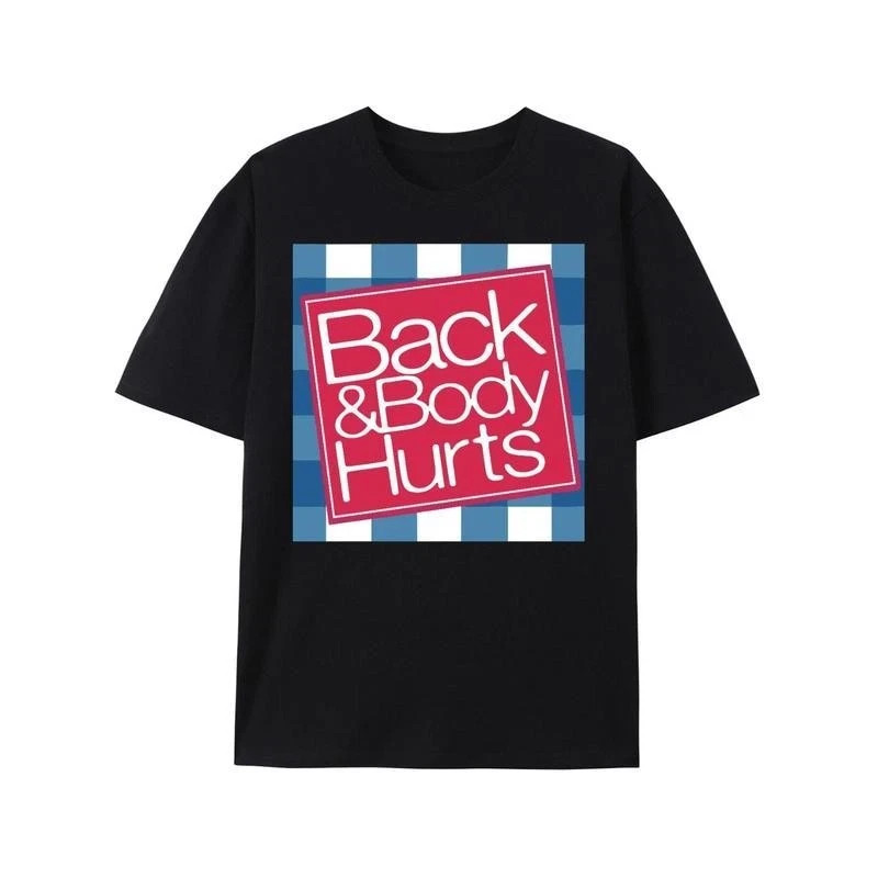 Back And Body Hurts Funny Adult Humor Graphic Tee Shirt