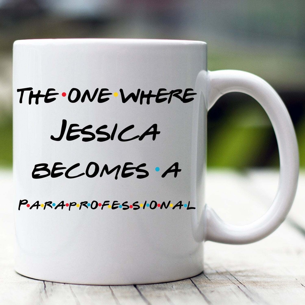 Personalized Paraprofessional Mug The One Where Becomes Paraprofessional Custom