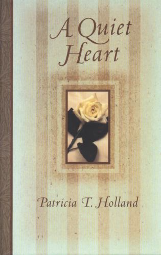 A Quiet Heart Hardcover Patricia T. Holland