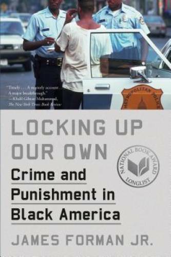 Locking Up Our Own: Crime and Punishment in Black America - VERY GOOD