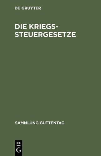 Die Kriegssteuergesetze (Hardback) Sammlung Guttentag