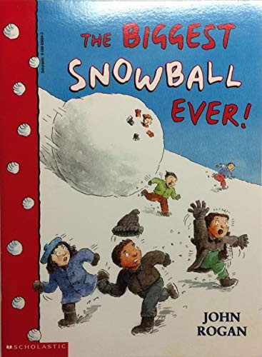 The Biggest Snowball Ever!, John Rogan