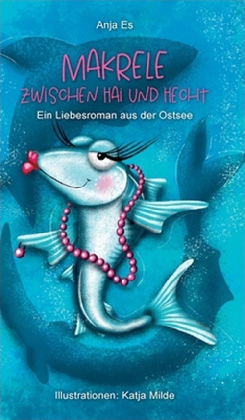 Makrele zwischen Hai und Hecht: Ein Liebesroman aus der Ostsee (Hardback or Case
