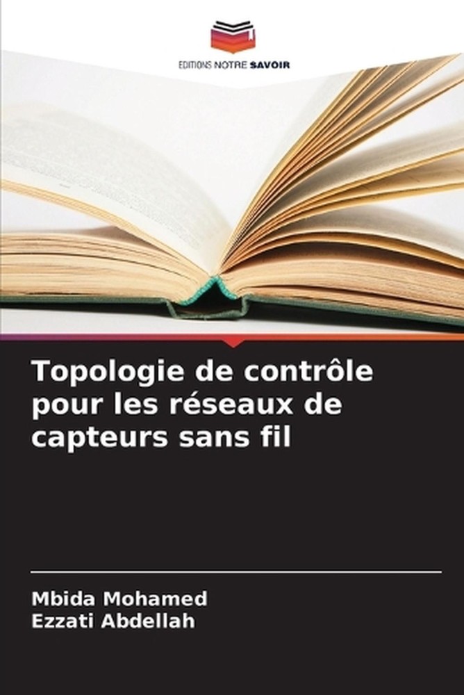Topologie de contrle pour les rseaux de capteurs sans fil by Mbida Mohamed (Fren