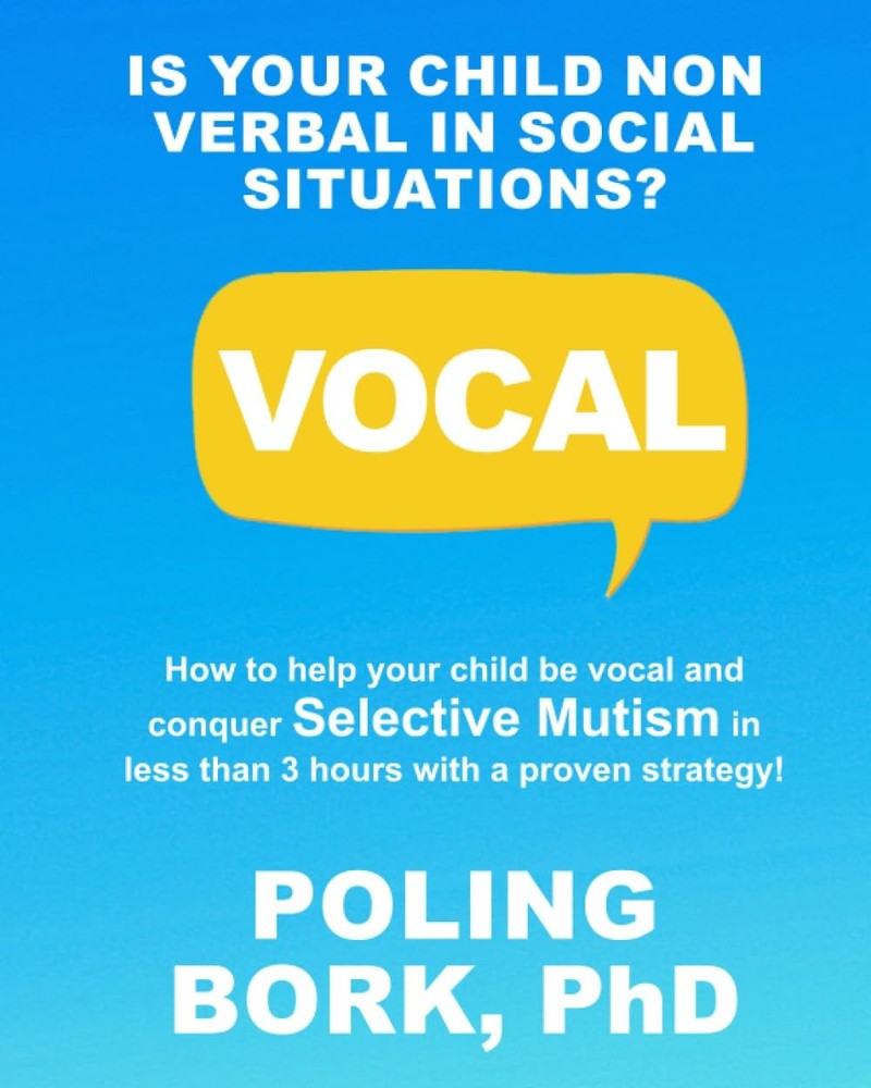 VOCAL: How to help your child be vocal and conquer selective mutism in less ...