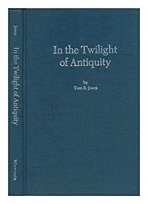 In the Twilight of Antiquity : The R Hardcover Tom Bard Jones