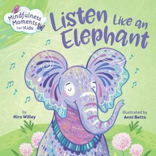 Mindfulness Moments for Kids: Listen Like an Elephant - Board book - GOOD