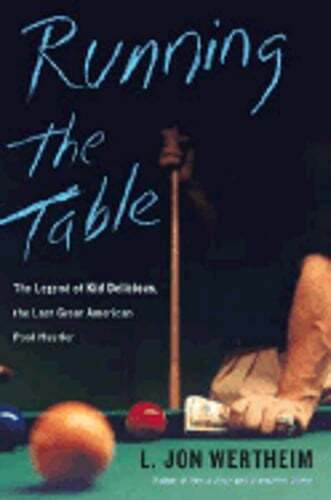 Running the Table: The Legend of Kid Delicious, the Last Great American Pool
