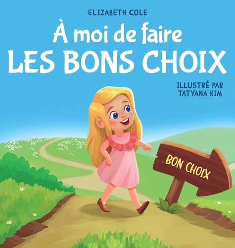 Elizabeth Cole À moi de faire Les Bons Choix (Hardback) My Way (UK IMPORT)All Tariffs and Duties included - no additional charges