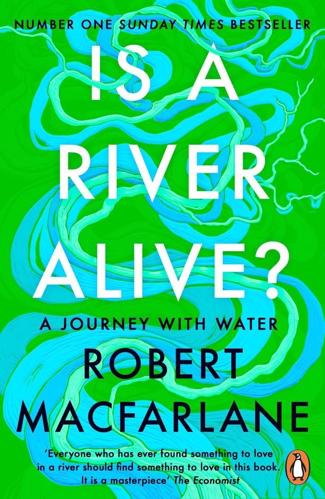 Is a River Alive? by Robert Macfarlane Paperback Book