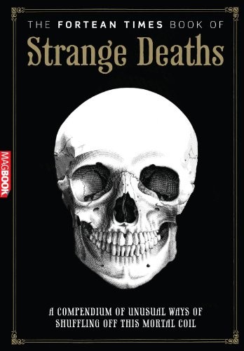The Fortean Times Book of Strange Deaths MagBook by MagBooks 1907779973 The FastFREE US DELIVERY | ISBN: 1907779973 | Quality Books