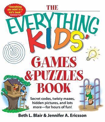 Everything Kids' Games and Puzzles Book : Secret Codes, Twisty Mazes, Hidden ...