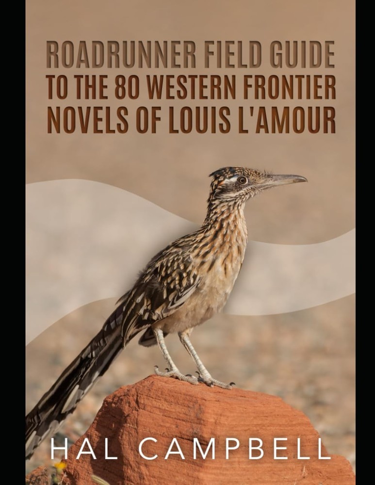 Roadrunner Field Guide to the 80 Western Frontier Novels of Louis L'Amour