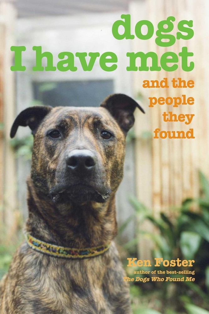 Dogs I Have Met: And The People They Found by Foster