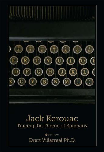 Jack Kerouac: Tracing the Theme of Epiphany by Villarreal, Evert, Brand New, ...