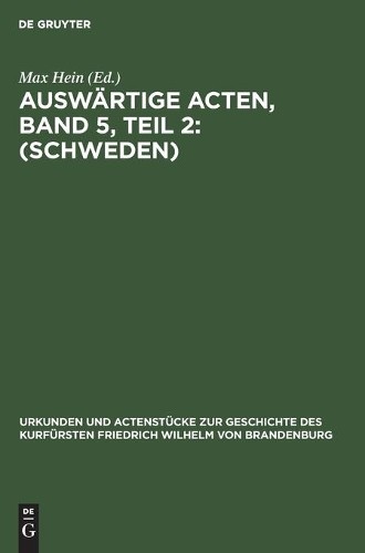 Auswärtige Acten, Band 5, Teil 2: (Schweden) (Hardback)