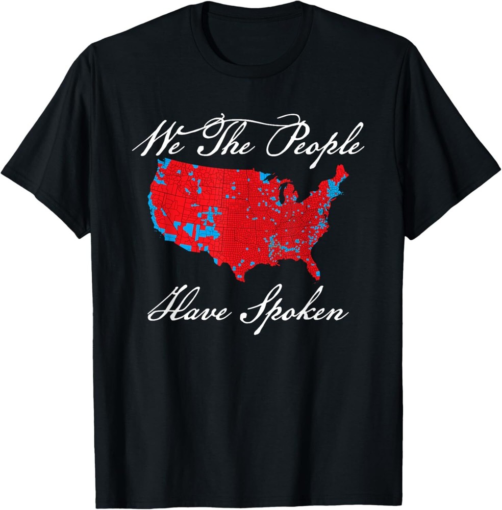 We the People Have Spoken Map of 2024 Election Results T-Shirt Hoodie