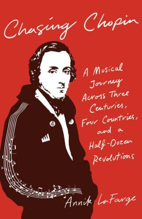 Chasing Chopin : A Musical Journey Across Three Centuries, Four C
