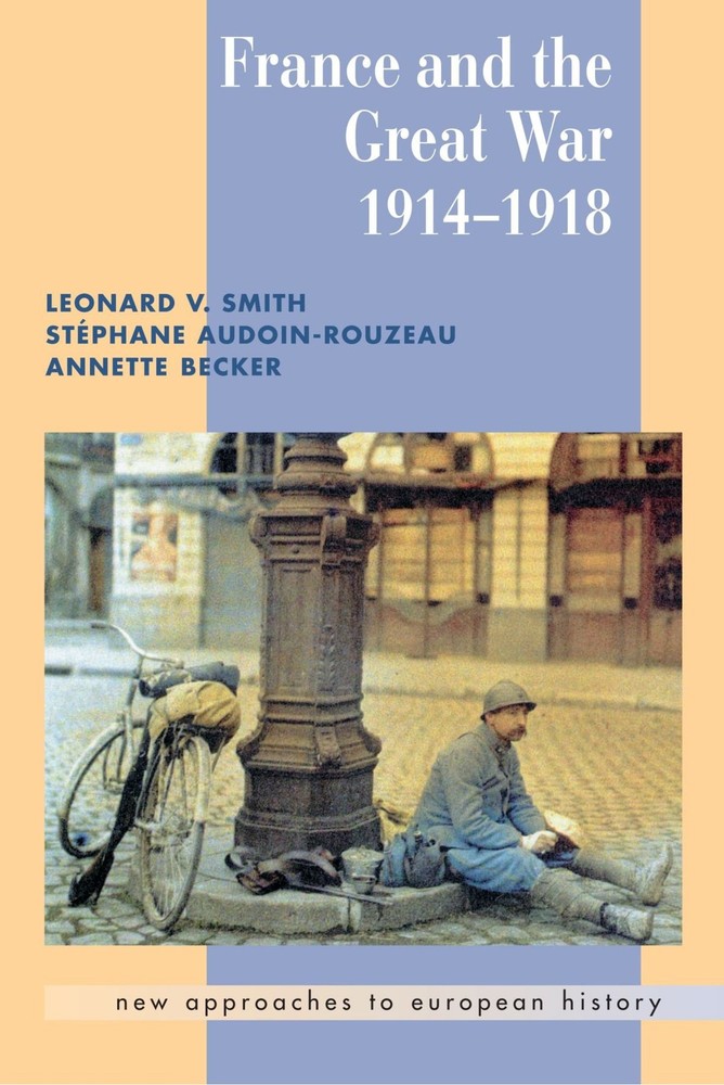 France and the Great War (New Approaches to European History, Series Number ...
