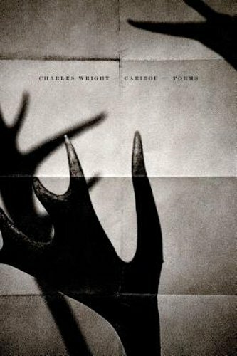 Caribou by Charles Wright: New