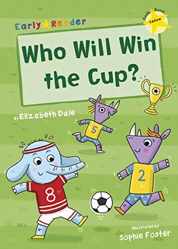 Who Will Win the Cup?: (Yellow Early ... by Dale, Elizabeth Paperback / softback