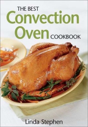 Best Convection Oven Cookbook by Stephen and Linda