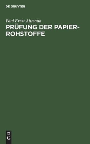 Paul Ernst Altmann Prüfung Der Papier-Rohstoffe (Hardback)