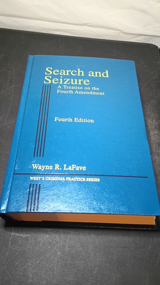 Search and Seizure : A Treatise on the Fourth Amendment by Wayne LaFave 4th Ed