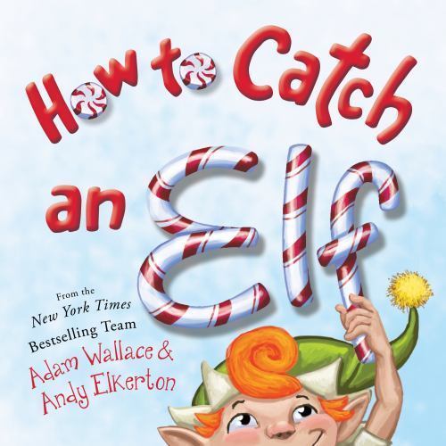 How to Catch an Elf by Adam Wallace (2016, Hardcover)