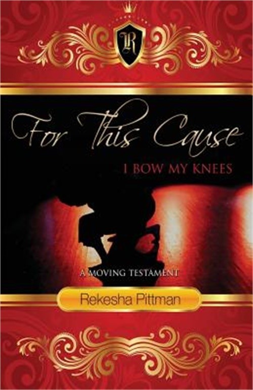 For This Cause I Bow My Knees: A Moving Testament (Paperback or Softback)